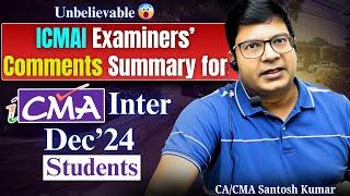 ICMAI Examiner’s Feedback on Your CMA Dec'24 Papers | Update | By CA/CMA Santosh Kumar