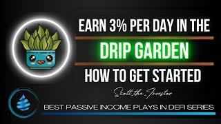 How To Make 3% A Day In The Drip Garden - Step By Step Tutorial