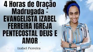 EVANGELISTA IZABEL FERREIRA IGREJA PENTECOSTAL DEUS E AMOR - ORAÇÃO DA NOITE