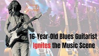 16-year-old Blues Guitarist Ignites Music Scene