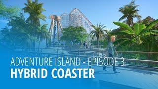 Planet Coaster - Adventure Island | Building a Hybrid Coaster - Episode 3