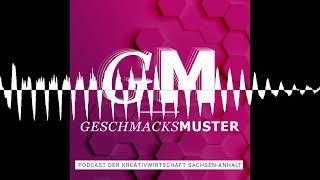 Staffel 5: Teaser - Geschmacksmuster – Der Podcast für die Kreativwirtschaft Sachsen-Anhalt