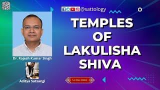 Temples of Lakulisha Shiva across India ;#Sattology, #shiva, Rajesh Kumar Singh