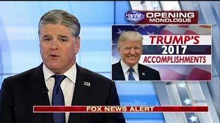 Hannity Monologue on Trump 2017 Accomplishments