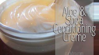 /9R/ DIY Conditioner: Aloe and Shea Butter Conditioning Creme