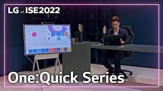 [ISE 2022] LG BOOTH-11. One:Quick Series