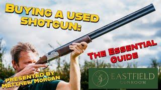 Buying a used shotgun the essential guide by Eastfield Gunroom