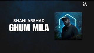 Shani Arshad | Ghum Mila | New Song 2024 [English Subtitles]