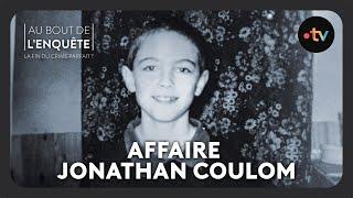 Intégrale L'Affaire Jonathan Coulom - Au bout de l'enquête