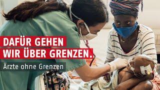 Dafür gehen wir über Grenzen I Ärzte ohne Grenzen