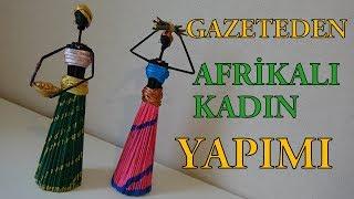 Gazeteden "Afrikalı Kadın" Yapımı - DIY African Doll From Newspaper  - Geri Dönüşüm