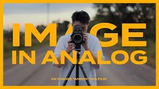 Image in Analog (A Documentary Made by Yuanze "Anson" Yan)