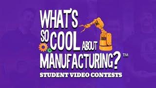 What's So Cool About Manufacturing? Contest Preview