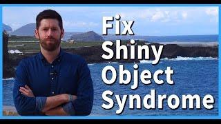 How To Overcome SHINY OBJECT SYNDROME AND STAY FOCUSED - Dreams Around The World