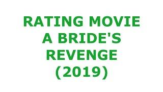 RATING MOVIE — A BRIDE'S REVENGE (2019)