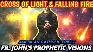 Prophetic Visions of Fr. John, American Priest: Glimpses of Worldwide WARNING & FIRE FALLING SKY!