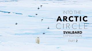 Into the Arctic Circle: Svalbard Expedition Part 2