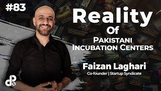 Reality of Pakistani Incubation Centers | Faizan Laghari, Co-founder Startup Syndicate | Podcast#83