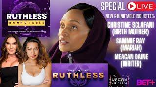 LIVE: RUTHLESS ROUNDTABLE with Special Guests Christine Sclafani, Sammie Ray, & Meagan Daine