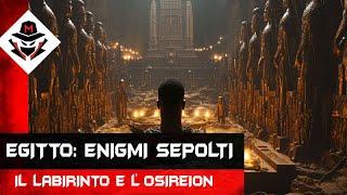 Egitto - enigmi sepolti: il Labirinto e l'Osireion