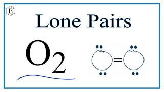 Number of Lone Pairs and Bonding Pairs for O2