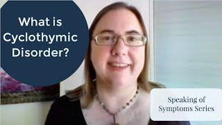 What is Cyclothymic Disorder? Speaking of Symptoms Series