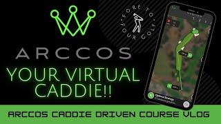 ARCCOS CADDIE COURSE VLOG! shot by shot how to use @arccosgolf  app