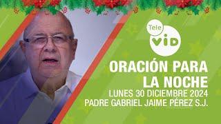 Oración para la Noche  30 Diciembre 2024  Apartarme de lo que ofrece el "mundo"  Tele VID