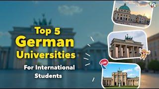 Top 5 Universities in Germany for International Students! 