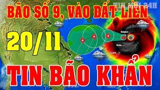 Tin bão Mới Nhất | Dự báo thời tiết hôm nay ngày mai 20/11 | thời tiết 3 ngày tới BÃO SỐ 9#thoitiet