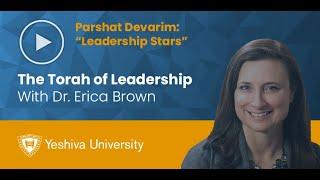 The Torah of Leadership - Parshat Devarim - Leadership Stars