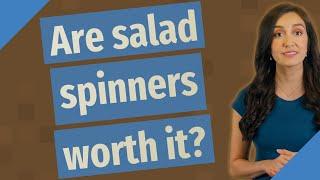 Are salad spinners worth it?