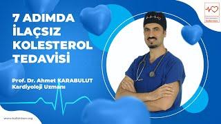 7 Adımda İlaçsız Kolesterol Tedavisi - Prof. Dr. Ahmet Karabulut