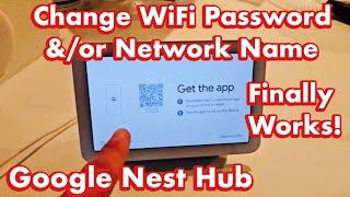 Google Nest Hub: How to Update/Change WiFi Password & Network Name (SSID)