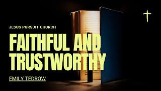 Faithful and Trustworthy | Emily Tedrow | Jesus Pursuit Church Sunday Morning Service