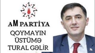 Baxışxanımın oğlu AM partiyasının başı Tural gəlməsən kişi deyilsən avropaya