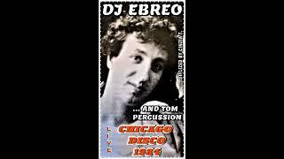 DJ EBREO&TOM PERCUSSION@CHICAGO DISCO 1984 - LIVE - (Video by Cinzia T.)