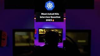 Most Asked K8s Interview Questions Series 