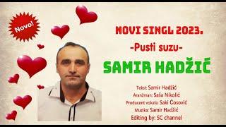 SAMIR HADZIC  █▬█ █ ▀█▀ 2023 - Pusti Suzu  /HD 2023/