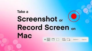 How to Take Screenshots and Record Your Screen on a Mac