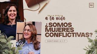 ¿Somos mujeres conflictivas? | De la Biblia a la vida podcast