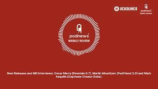 New Releases and MD Interviews: Oscar Merry (Fountain 0.7), Martin Mouritzen (Podfriend 2.0) and...