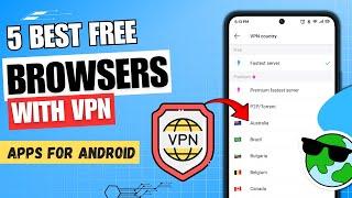 5 Best Free Browser with VPN Apps For Android   VPN & Adblock