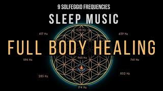 BLACK SCREEN SLEEP MUSIC  All 9 solfeggio frequencies  Full Body Healing