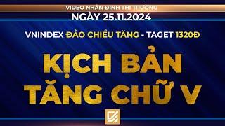 Chứng khoán ngày 25/11/2024 : Vnindex đảo chiều tăng - Taget 1320đ - Kịch bản tăng chữ V