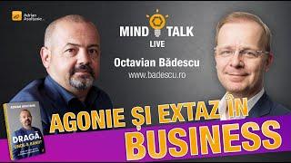 Agonie si Extaz in Business - Mindtalk cu Octavian Badescu (306)