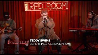 Teddy Swims | Some Things I'll Never Know (live) in Nova’s Red Room