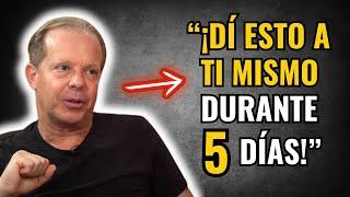 ¡HAZLO YA! HÁBLATE a Ti MISMO ASÍ Durante 5 DÍASDr. Joe Dispenza