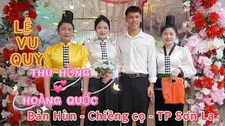 TOÀN CẢNH MỪNG LVQ THU HỒNG  HOÀNG QUỐC - BẢN HÙN - CHIỀNG CỌ LA#huongrungtaybac