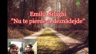 Emilia Silaghi “Nu te pierde-n deznădejde” [NOU]